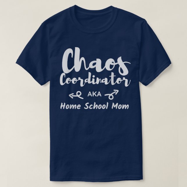 T-shirt Coordinateur Chaos Accueil Mère Funny Home School (Design devant)