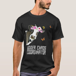 T-shirt Coordinateur de Udder Chaos Funny Cow