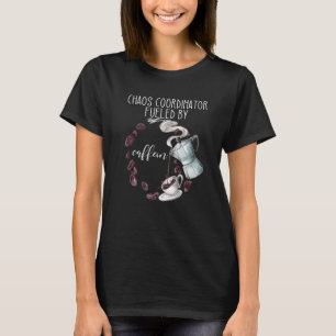 T-shirt Coordinateur Du Chaos Alimenté Par Café À Caféine 