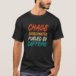 T-shirt Coordinateur Du Chaos Alimenté Par La Caféine