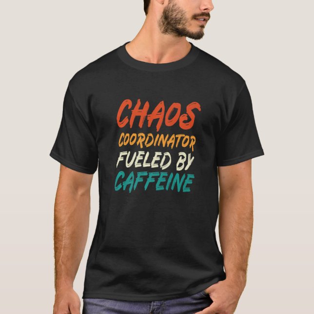 T-shirt Coordinateur Du Chaos Alimenté Par La Caféine (Devant)