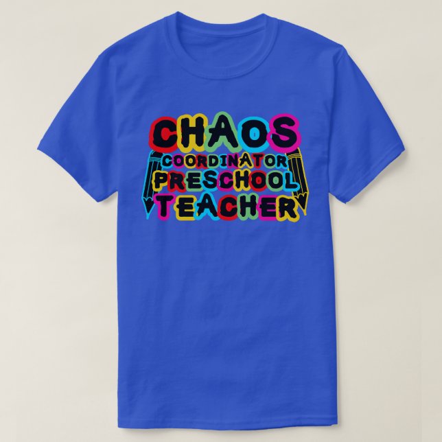 T-shirt Coordinateur du Chaos Enseignant préscolaire (Design devant)