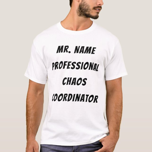 T-shirt Coordinateur professionnel du chaos avec nom (Devant)
