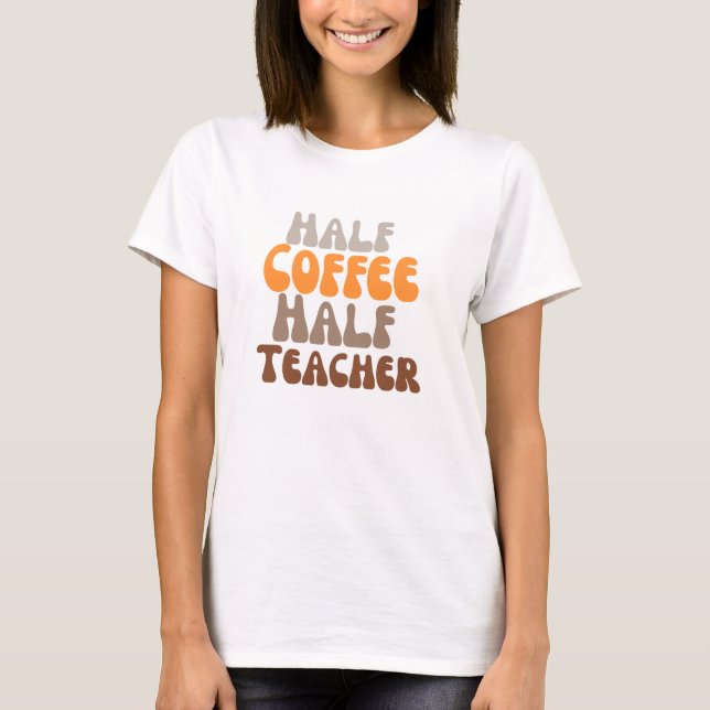 T-shirt Copie de demi-café Demi-enseignant (Devant)