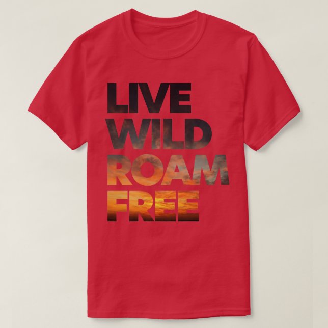 T-shirt Copie de Live Wild Roam Free (Design devant)