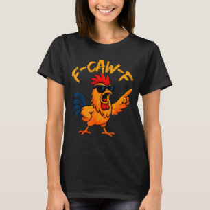 T-shirt Coq drôle de poulet F Caw F Chuchoteur de poulet