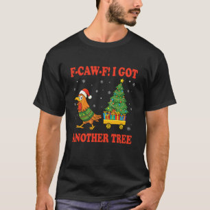 T-shirt Coq F-Caw-F j'ai un autre arbre de poulet Noël Ch
