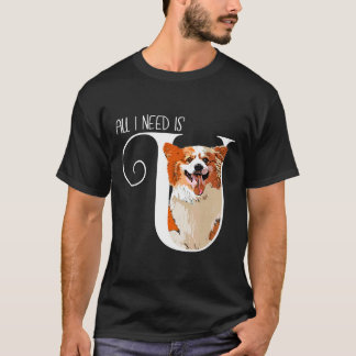 T-shirt Corgi All I Need Is U