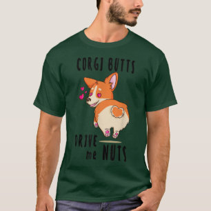 T-shirt Corgi Butts me conduire noix mignonne Kawaii Chien