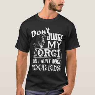 T-shirt Corgi Dont Juge My Corgi