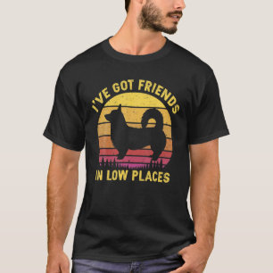 T-shirt Corgi J'ai des amis dans les endroits bas Chien de