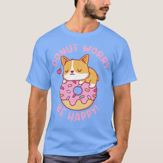 T-shirt Corgi mignonne Ne T'Inquiète Pas Être Heureux Amus