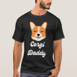 T-shirt Corgi-Shirt Corgi Dad Funny Father Day Gift<br><div class="desc">Funny Nothing Runs Like A Corgi made for corgi owners and corgi owners. Whether you're a corgi mom or a corgi dad,  we bet you'll love to wear this sarcastic tee to the dog park. Great corgi novelty featuring a humorous joke and a sarcastic saying, </div>