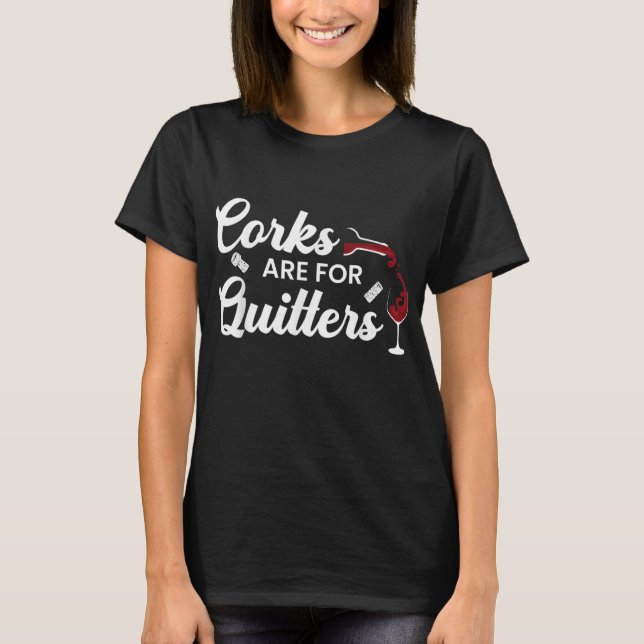 T-shirt Corks for Quitters Funny Drink Wine Stopper (Devant)