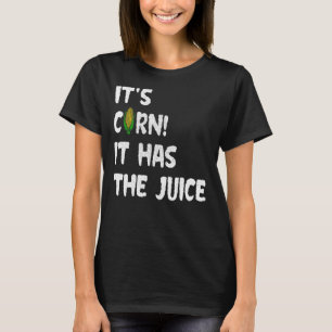 T-shirt Corn Itu2019s Corn Il A Le Mème De Jus