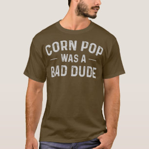T-shirt Corn Pop Était Un Mauvais Mec Des Élections Drô