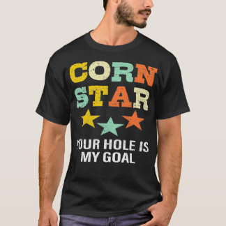 T-shirt Corn Star Votre Trou Est Mon Objectif Équipe Cornh