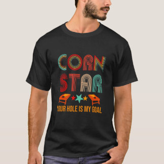 T-shirt Corn Star Votre Trou Est Mon Objectif Tournoi Corn