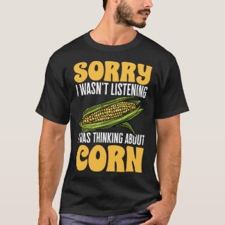 T-shirt Corn Vegetables SORRY I WASN T LISTENING