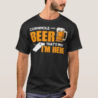 T-shirt Cornhole And Beer C'est pourquoi je suis ici Beer 