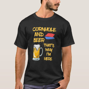 T-shirt Cornhole And Beer That's Why I'm Here - Funny Corn