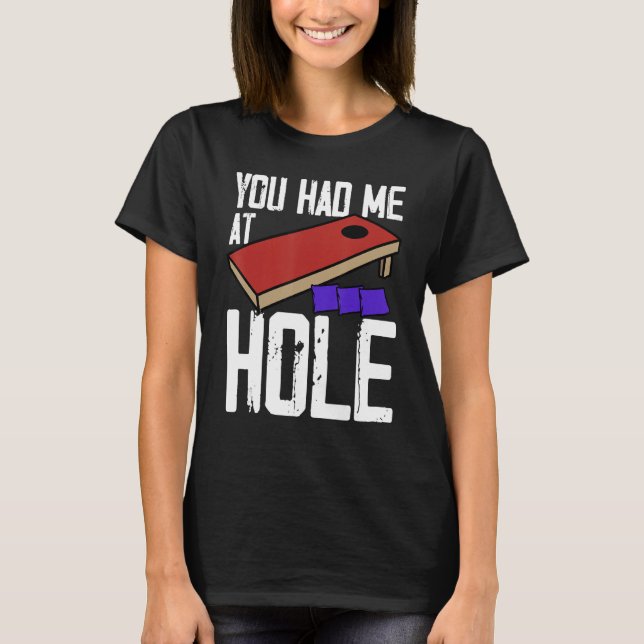 T-shirt Cornhole Corn Hole You Had Me At Hole (Devant)