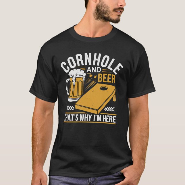T-shirt Cornhole et Beer - Voilà pourquoi je suis ici (Devant)