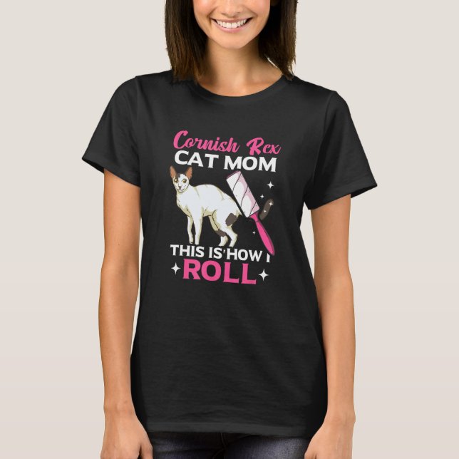 T-shirt Cornish Rex Cat Mom This Is How I Roll (Devant)