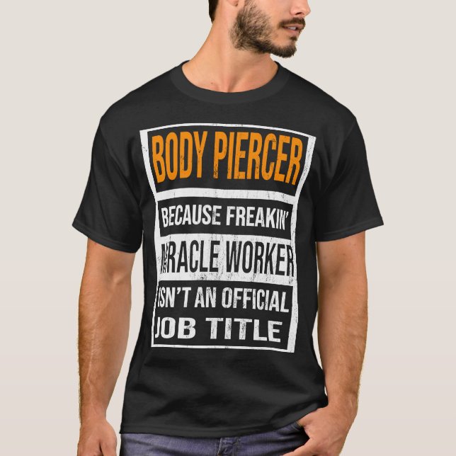T-shirt Corps Piercer Parce Que Miracle Travailleur Drôle  (Devant)