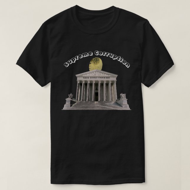 T-shirt Corruption suprême - JUSTICE ÉGALE DE MOINS DE $$$ (Design devant)