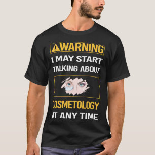 T-shirt Cosmetologue d'avertissement drôle
