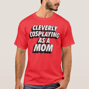 T-shirt Cosplay intelligent en tant que mère ComicCon Mome