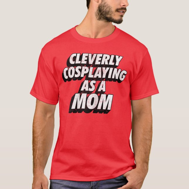 T-shirt Cosplay intelligent en tant que mère ComicCon Mome (Devant)