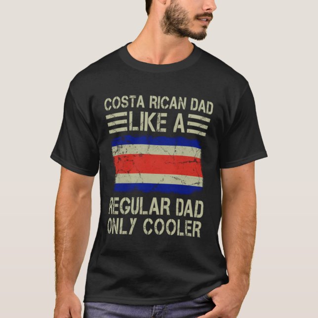 T-shirt Costa Rican Dad Like a Regular Dad Only Cooler  Da (Devant)