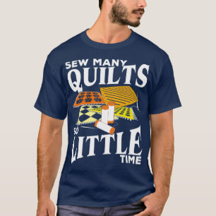 T-shirt Coudre beaucoup de courtepointes si peu de temps L