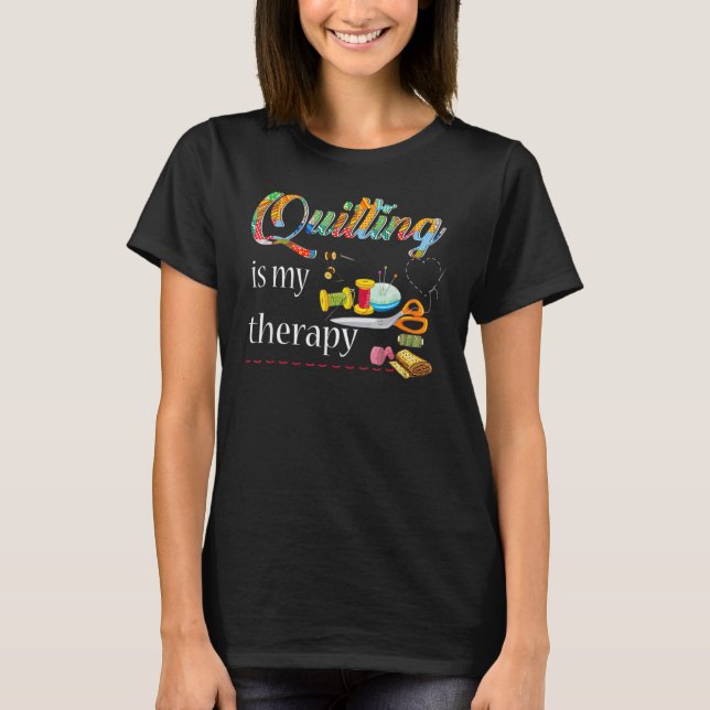 T-shirt Coudre Pour Quilter Le Quilter Est Mon Thérapie (Devant)