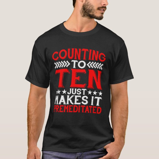 T-shirt Counting To Ten Just Makes It Premeditated (Devant)