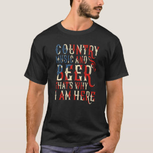 T-shirt Country Music And Beer Thats Pourquoi je suis ici 
