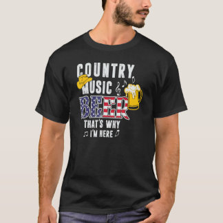 T-shirt Country Music Beer, c'est pourquoi je suis ici Gra