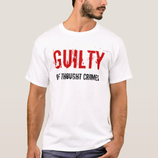 T-shirt Coupable de la chemise de crimes de pensée