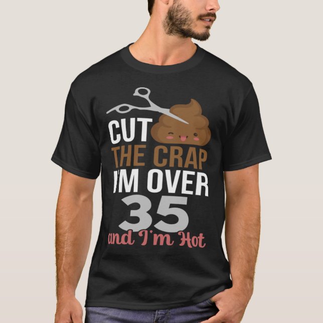 T-shirt Couper la merde Je suis plus de 35 (Devant)