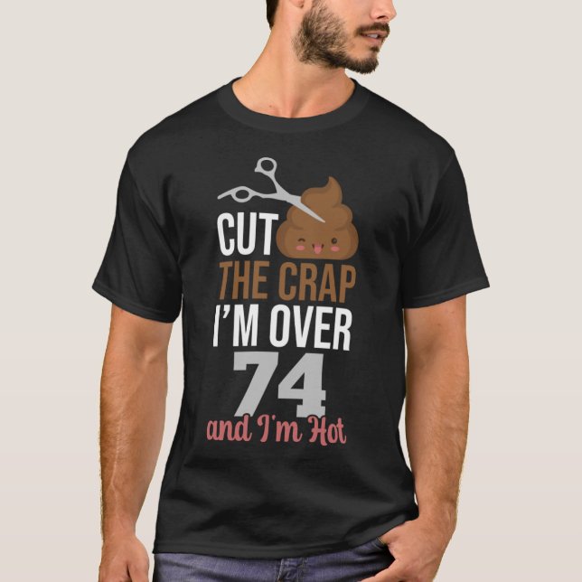T-shirt Couper la merde Je suis plus de 74 (Devant)