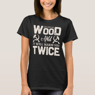 T-shirt Coupez votre propre bois et il vous réchauffera de