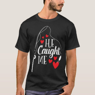T-shirt Couple de pêcheurs J'ai ferré Elle Cadeau de maria