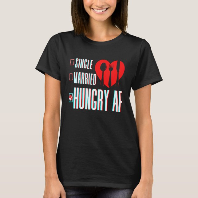 T-shirt Couple Valentine's Day Single Married Or Hungry AF (Devant)