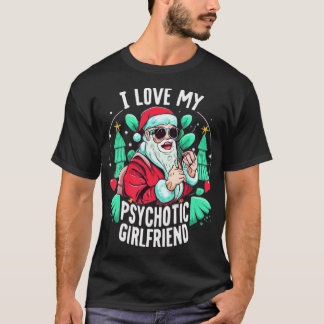 T-shirt Couples Humour Hot Psychotic Girlfriend Chrismas