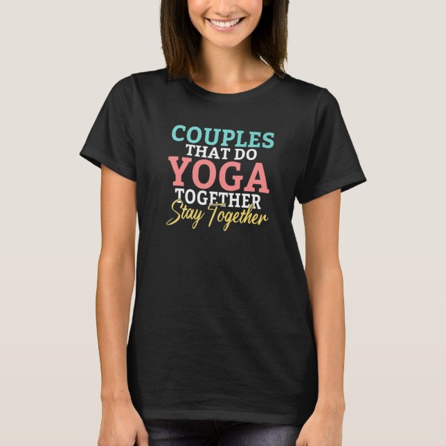 T-shirt Couples qui font du yoga ensemble restent ensemble (Devant)