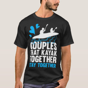 T-shirt Couples Qui Kayak Ensemble Restent Ensemble Kayak