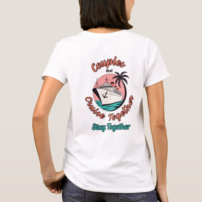 T-shirt Couples That Cruise Together Stay Together Shirt (Dos)