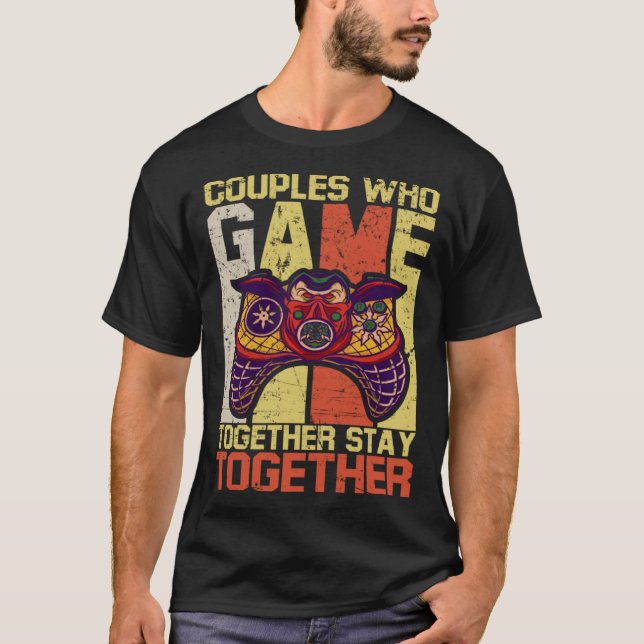 T-shirt Couples Who Game Together Stay Together Video Game (Devant)